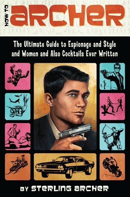 Sterling Archer - How to Archer, Häftad