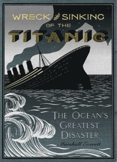 Marshall Everett - Wreck and Sinking of the Titanic, E-bok