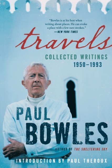 Paul Bowles - Travels, E-bok