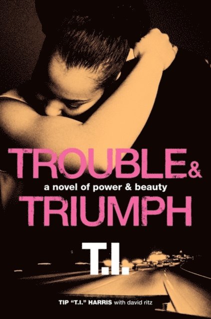 David Ritz, Tip &quote;T.I.&quote; Harris - Trouble & Triumph, E-bok