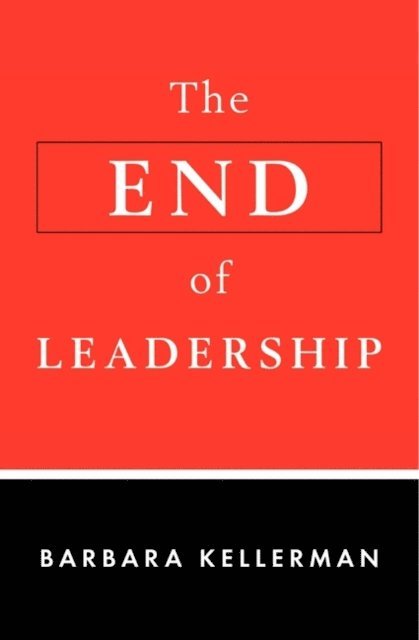 Barbara Kellerman - End of Leadership, E-bok