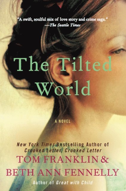 Beth Ann Fennelly, Tom Franklin - Tilted World, E-bok