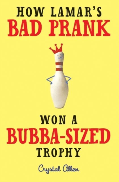 Crystal Allen - How Lamar's Bad Prank Won a Bubba-Sized Trophy, E-bok