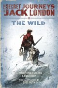 Secret Journeys of Jack London, Book One: The Wild