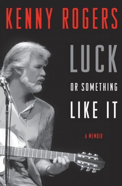 Kenny Rogers - Luck or Something Like It, E-bok