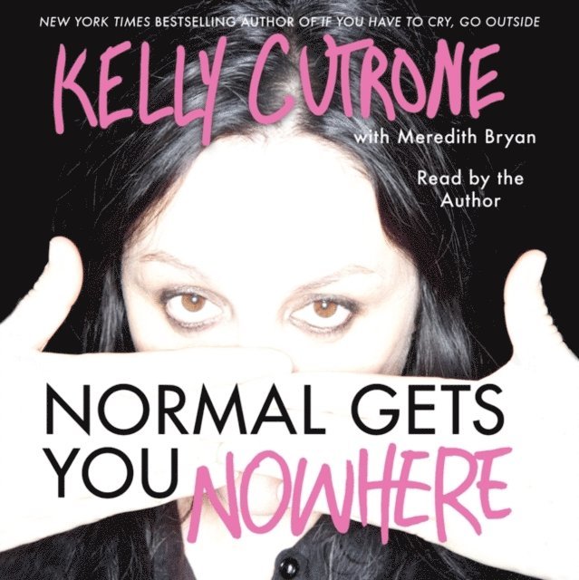 Kelly Cutrone - Normal Gets You Nowhere, Ljudbok