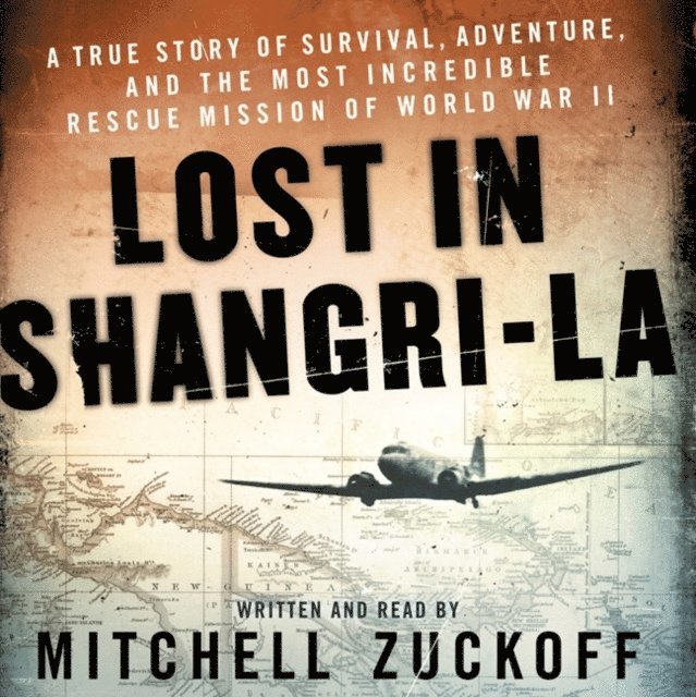 Mitchell Zuckoff - Lost in Shangri-La, Ljudbok
