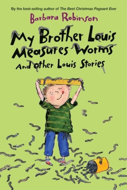 Barbara Robinson - My Brother Louis Measures Worms, E-bok
