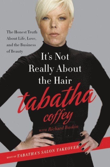 Richard Buskin, Tabatha Coffey - It's Not Really About the Hair, E-bok