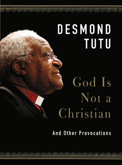 Desmond Tutu - God Is Not a Christian, E-bok