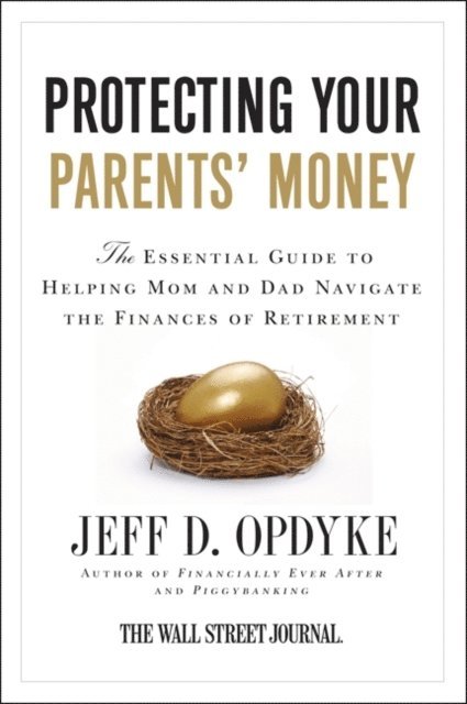 Jeff D. Opdyke - Protecting Your Parents' Money, E-bok
