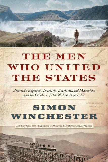 Simon Winchester - Men Who United the States, E-bok