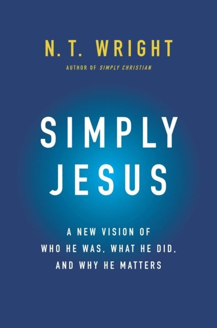 N. T. Wright - Simply Jesus, E-bok