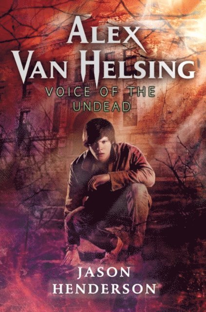 Jason Henderson - Alex Van Helsing: Voice of the Undead, E-bok