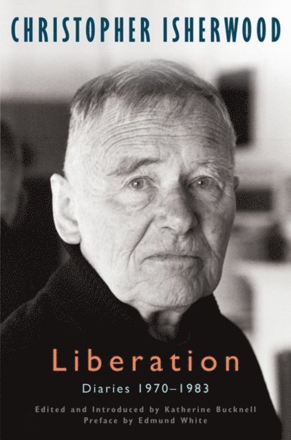 Christopher Isherwood, Katherine Bucknell - Liberation, E-bok