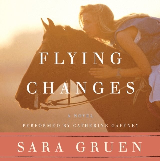 Sara Gruen - Flying Changes, Ljudbok