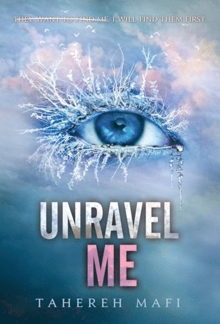 Tahereh Mafi - Unravel Me, E-bok
