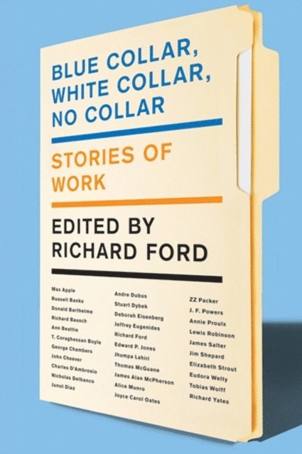 Richard Ford - Blue Collar, White Collar, No Collar, E-bok