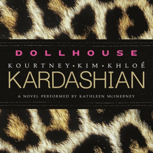 Khloe Kardashian, Kourtney Kardashian, Kim Kardashian - Dollhouse, Ljudbok