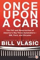 Bill Vlasic - Once Upon a Car: The Fall and Resurrection of America's Big Three Auto Makers--Gm, Ford, and Chrysler, Häftad. Tillgänglighet: Lägg i varukorg