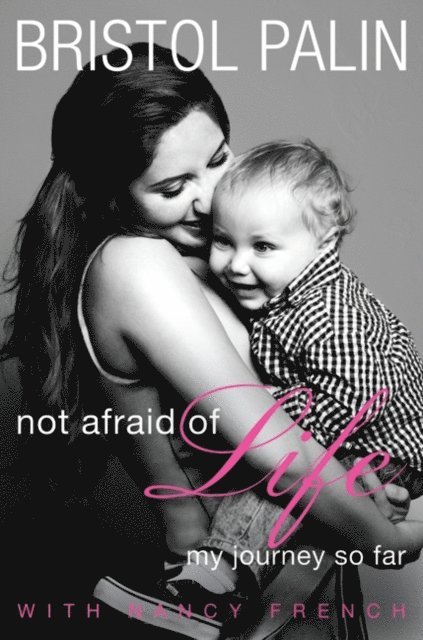 Nancy French, Bristol Palin - Not Afraid of Life, E-bok. Tillgänglighet: Lägg i varukorg