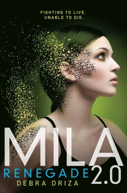 Debra Driza - MILA 2.0: Renegade, E-bok