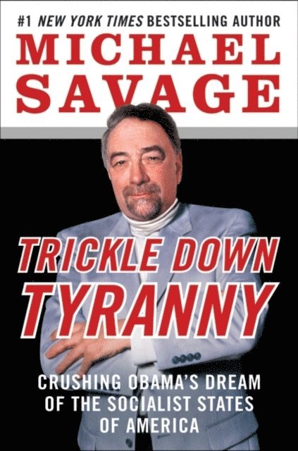 Michael Savage - Trickle Down Tyranny, E-bok