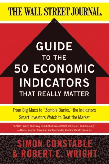 Robert E. Wright, Simon Constable - WSJ Guide to the 50 Economic Indicators That Really Matter, E-bok