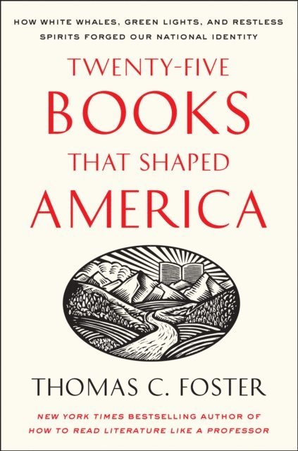Thomas C. Foster - Twenty-five Books That Shaped America, E-bok. Tillgänglighet: Lägg i varukorg