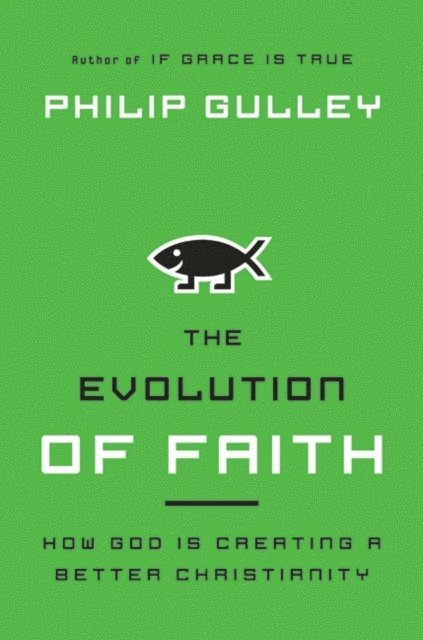 Philip Gulley - Evolution of Faith, E-bok