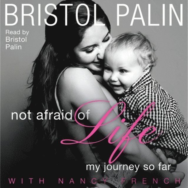 Bristol Palin - Not Afraid of Life, Ljudbok. Tillgänglighet: Lägg i varukorg