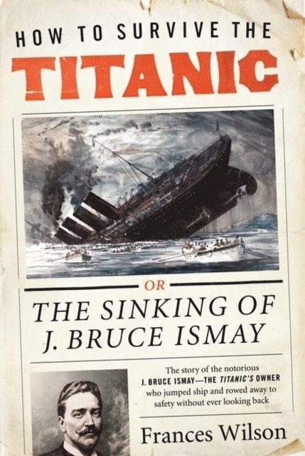 Frances Wilson - How to Survive the Titanic, E-bok. Tillgänglighet: Lägg i varukorg