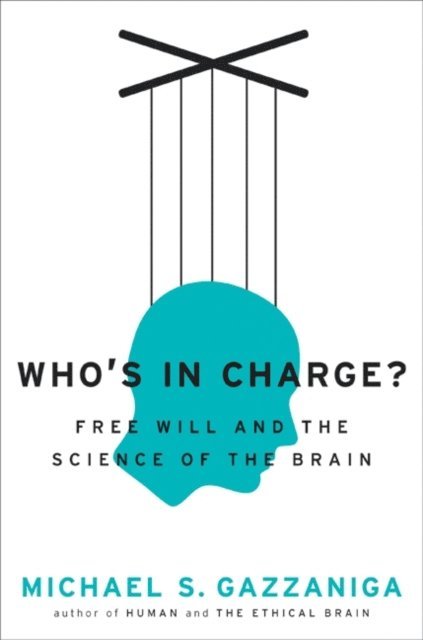 Michael S. Gazzaniga - Who's in Charge?, E-bok