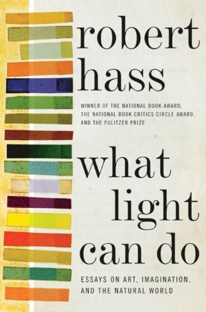 Robert Hass - What Light Can Do, E-bok