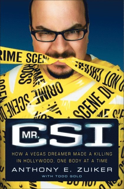 Todd Gold, Anthony E. Zuiker - Mr. CSI, E-bok