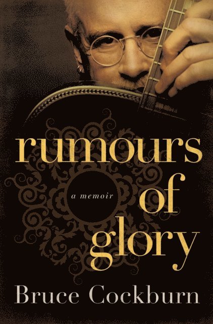 Bruce Cockburn - Rumours of Glory, E-bok