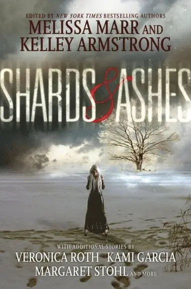 Beth Revis, Nancy Holder, Carrie Ryan, Rachel Caine, Margaret Stohl, Kami Garcia, Veronica Roth, Kelley Armstrong, Melissa Marr - Shards and Ashes, E-bok