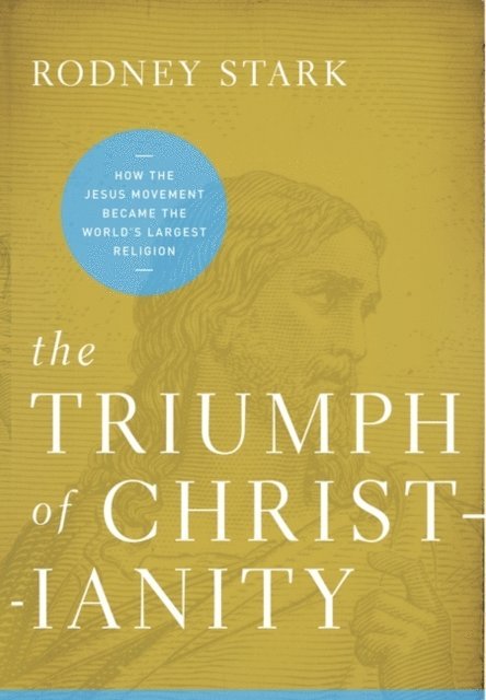 Rodney Stark - Triumph of Christianity, E-bok