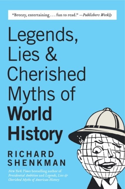 Richard Shenkman - Legends, Lies & Cherished Myths of World History, E-bok