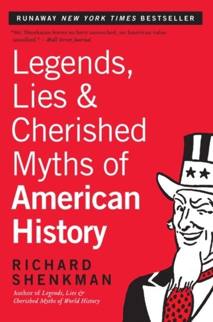 Richard Shenkman - Legends, Lies & Cherished Myths of American History, E-bok
