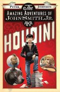 Amazing Adventures of John Smith, Jr. AKA Houdini