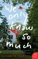 Elizabeth Crane - We Only Know So Much, Häftad