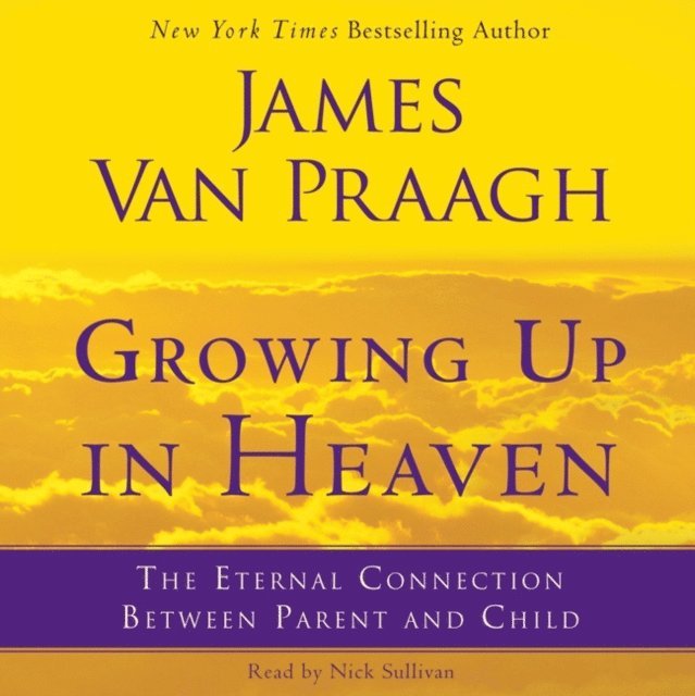 James Van Praagh - Growing Up in Heaven, Ljudbok
