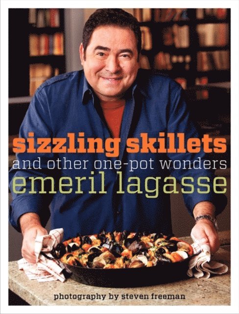 Emeril Lagasse - Sizzling Skillets and Other One-Pot Wonders, E-bok