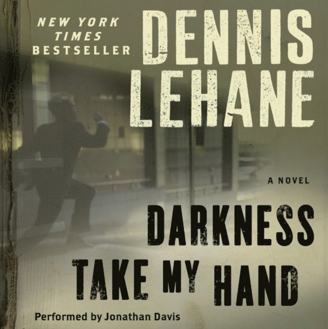 Dennis Lehane - Darkness, Take My Hand, Ljudbok