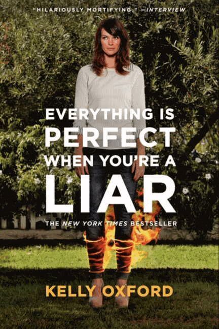 Kelly Oxford - Everything is Perfect When You're a Liar, Häftad. Tillgänglighet: Lägg i varukorg