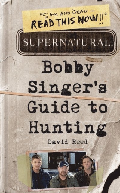 David Reed - Supernatural: Bobby Singer's Guide to Hunting, E-bok