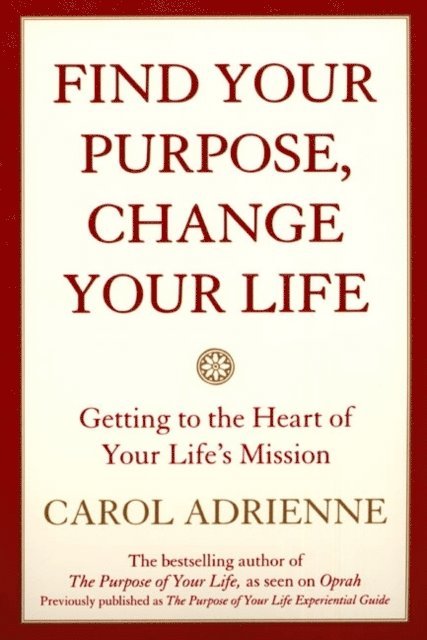 Carol Adrienne - Find Your Purpose, Change Your Life, E-bok