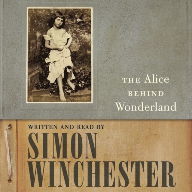 Simon Winchester - Alice Behind Wonderland, Ljudbok