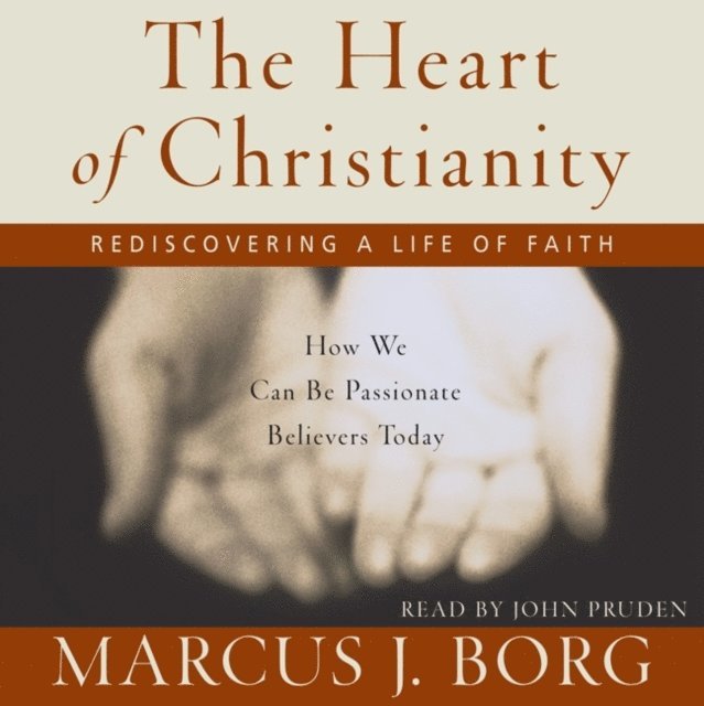 Marcus J. Borg - Heart of Christianity, Ljudbok